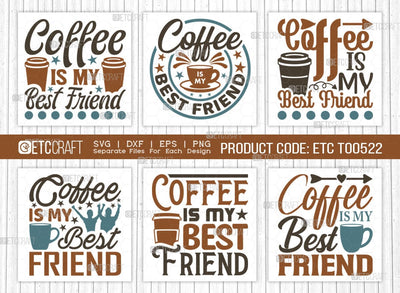 Coffee Is My Best Friend SVG Bundle, Coffee Svg, Coffee Party Svg, Coffee Lover, Coffee Quotes, ETC T00522 SVG ETC Craft 