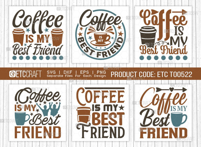 Coffee Is My Best Friend SVG Bundle, Coffee Svg, Coffee Party Svg, Coffee Lover, Coffee Quotes, ETC T00522 SVG ETC Craft 