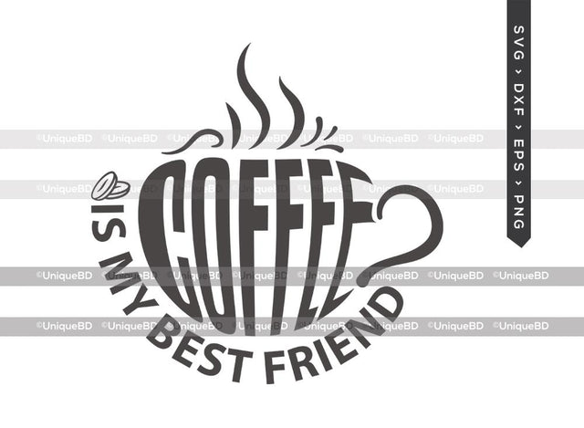 Coffee is My Best Friend SVG Cut File | Best Coffee Ever Svg | Coffee Svg | Best Friend Svg | Coffee Quote Svg | Dxf | Eps | Png | T-shirt Design SVG ETC Craft 