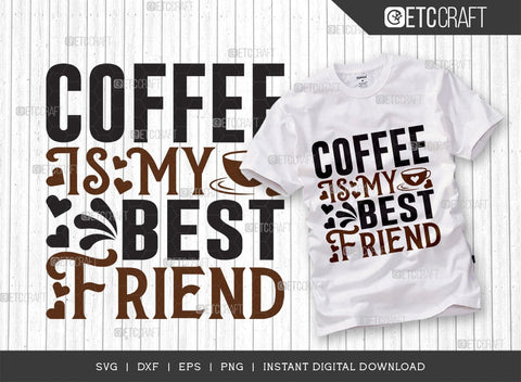 Coffee Is My Best Friend SVG Cut File, Caffeine Svg, Coffee Time Svg, Coffee Quotes, Coffee Cutting File, TG 01722 SVG ETC Craft 