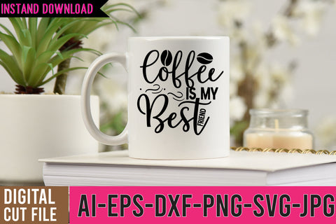 Coffee is My Best Friend SVG Cut File , Coffee SVG Bundle SVG BlackCatsMedia 