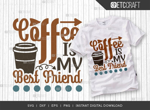 Coffee Is My Best Friend SVG Cut File, Coffee Svg, Coffee Party Svg, Coffee Lover, Coffee Quotes, ETC T00522 SVG ETC Craft 