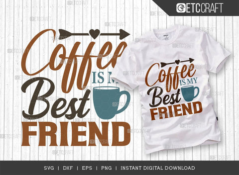 Coffee Is My Best Friend SVG Cut File, Coffee Svg, Coffee Party Svg, Coffee Lover, Coffee Quotes, ETC T00522 SVG ETC Craft 