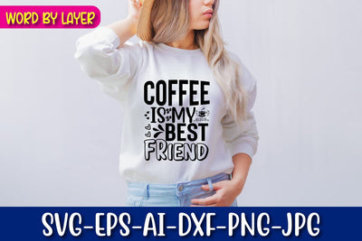 Coffee Is My Best Friend Svg Cut File SVG Blessedprint 