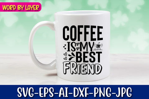 Coffee Is My Best Friend Svg Cut File SVG Blessedprint 