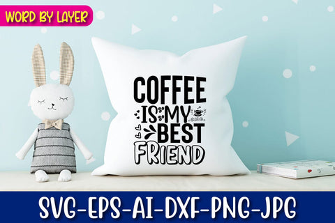 Coffee Is My Best Friend Svg Cut File SVG Blessedprint 