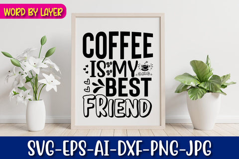 Coffee Is My Best Friend Svg Cut File SVG Blessedprint 