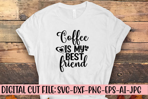 Coffee Is My Best Friend SVG Cut File SVG Syaman 