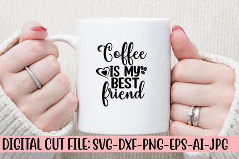 Coffee Is My Best Friend SVG Cut File SVG Syaman 