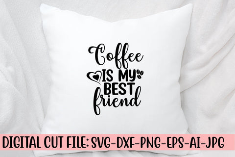 Coffee Is My Best Friend SVG Cut File SVG Syaman 