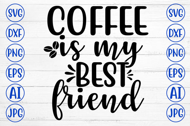 COFFEE IS MY BEST FRIEND SVG Cut File SVG Syaman 