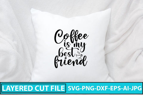 Coffee Is My Best Friend SVG Cut File SVG Syaman 