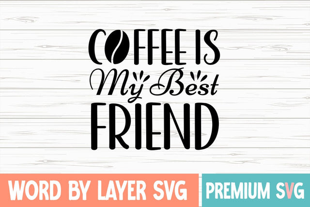 Coffee is My Best Friend Svg SVG Blessedprint 