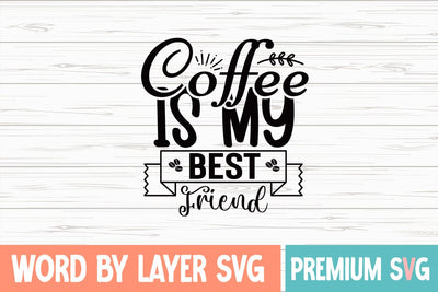 Coffee is My Best Friend Svg SVG Blessedprint 
