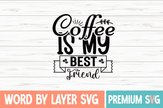 Coffee is My Best Friend Svg SVG Blessedprint 