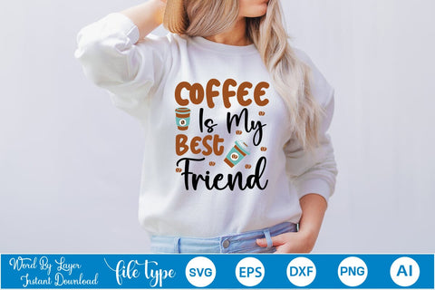 Coffee Is My Best Friend SVG SVGs,Quotes and Sayings,Food & Drink,On Sale, Print & Cut SVG DesignPlante 503 