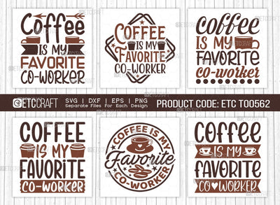 Coffee Is My Favorite Co-Worker SVG Bundle, Coffee Svg, Coffee Party Svg, Coffee Life, Coffee Quotes, ETC T00562 SVG ETC Craft 