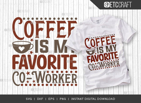 Coffee Is My Favorite Co-Worker SVG Cut File, Caffeine Svg, Coffee Time Svg, Coffee Quotes, Coffee Cutting File, TG 01757 SVG ETC Craft 