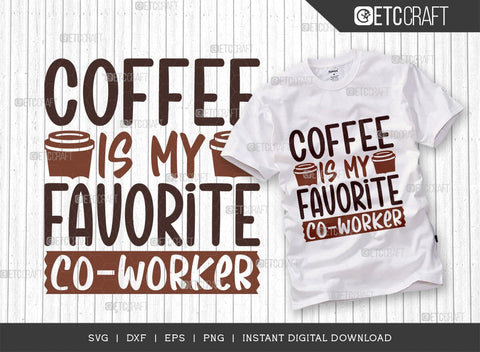 Coffee Is My Favorite Co-Worker SVG Cut File, Coffee Svg, Coffee Party Svg, Coffee Life, Coffee Quotes, ETC T00562 SVG ETC Craft 