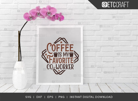 Coffee Is My Favorite Co-Worker SVG Cut File, Coffee Svg, Coffee Party Svg, Coffee Life, Coffee Quotes, ETC T00562 SVG ETC Craft 