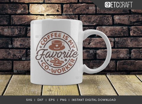 Coffee Is My Favorite Co-Worker SVG Cut File, Coffee Svg, Coffee Party Svg, Coffee Life, Coffee Quotes, ETC T00562 SVG ETC Craft 