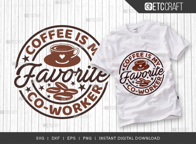 Coffee Is My Favorite Co-Worker SVG Cut File, Coffee Svg, Coffee Party Svg, Coffee Life, Coffee Quotes, ETC T00562 SVG ETC Craft 