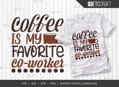 Coffee Is My Favorite Co-Worker SVG Cut File, Coffee Svg, Coffee Party Svg, Coffee Life, Coffee Quotes, ETC T00562 SVG ETC Craft 