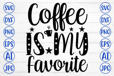 Coffee Is My Favorite SVG Cut File SVG Syaman 