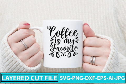 Coffee Is My Favorite SVG Cut File SVG Syaman 