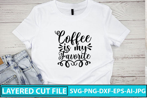 Coffee Is My Favorite SVG Cut File SVG Syaman 