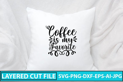 Coffee Is My Favorite SVG Cut File SVG Syaman 