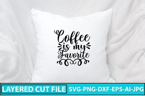 Coffee Is My Favorite SVG Cut File SVG Syaman 