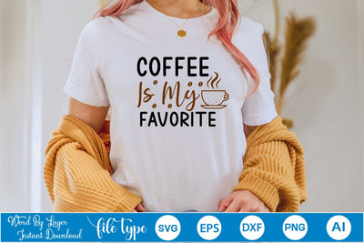 Coffee Is My Favorite SVG SVGs,Quotes and Sayings,Food & Drink,On Sale, Print & Cut SVG DesignPlante 503 