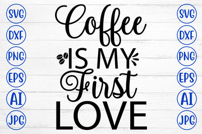 Coffee Is My First Love SVG Cut File SVG Syaman 