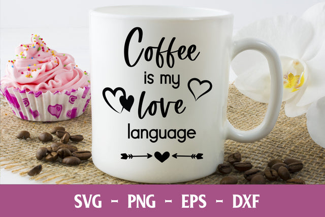 Coffee is My Love Language | Coffee Mug Design SVG Stacy's Digital Designs 