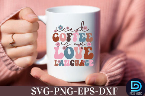 Coffee is my love language, Coffee SVG Design SVG DESIGNISTIC 