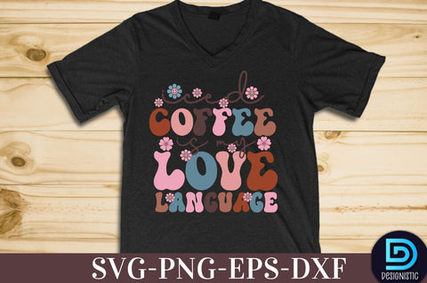 Coffee is my love language, Coffee SVG Design SVG DESIGNISTIC 