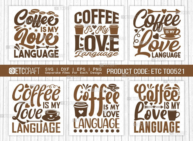 Coffee Is My Love Language SVG Bundle, Coffee Svg, Coffee Party Svg, Coffee Lover, Coffee Quotes, ETC T00521 SVG ETC Craft 