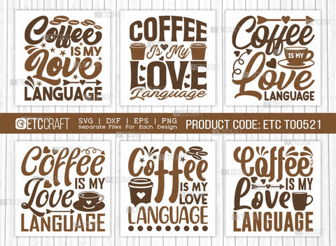Coffee Is My Love Language SVG Bundle, Coffee Svg, Coffee Party Svg, Coffee Lover, Coffee Quotes, ETC T00521 SVG ETC Craft 