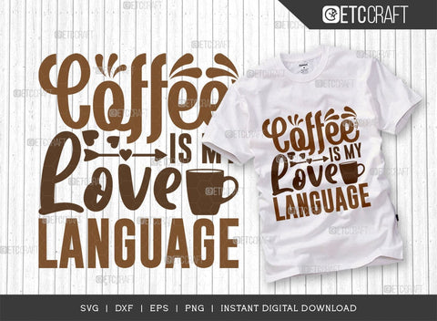Coffee Is My Love Language SVG Bundle, Coffee Svg, Coffee Party Svg, Coffee Lover, Coffee Quotes, ETC T00521 SVG ETC Craft 