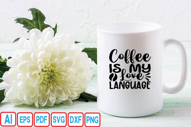 Coffee is My Love Language SVG Craftlabsvg24 