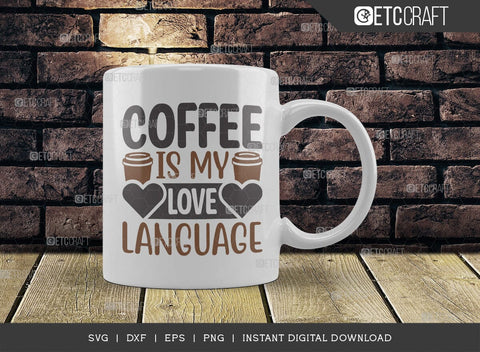 Coffee Is My Love Language SVG Cut File, Caffeine Svg, Coffee Time Svg, Coffee Quotes, Coffee Cutting File, TG 01724 SVG ETC Craft 