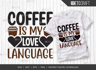 Coffee Is My Love Language SVG Cut File, Caffeine Svg, Coffee Time Svg, Coffee Quotes, Coffee Cutting File, TG 01724 SVG ETC Craft 