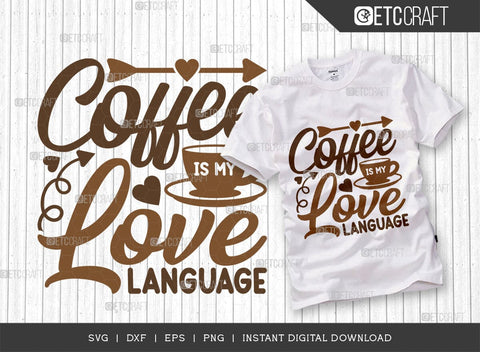 Coffee Is My Love Language SVG Cut File, Coffee Svg, Coffee Party Svg, Coffee Lover, Coffee Quotes, ETC T00521 SVG ETC Craft 