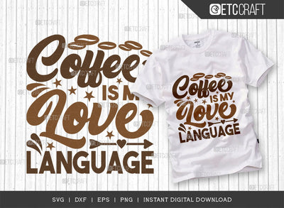 Coffee Is My Love Language SVG Cut File, Coffee Svg, Coffee Party Svg, Coffee Lover, Coffee Quotes, ETC T00521 SVG ETC Craft 