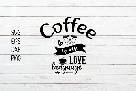 Coffee is my love language svg cut file SVG SmmrDesign 