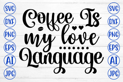 Coffee Is My Love Language SVG Cut File SVG Syaman 