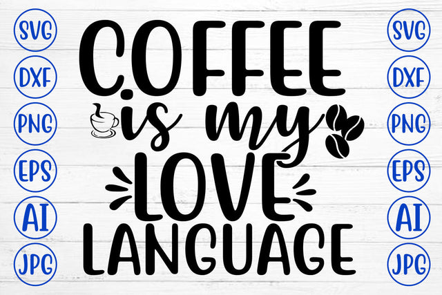 COFFEE IS MY LOVE LANGUAGE SVG Cut File SVG Syaman 
