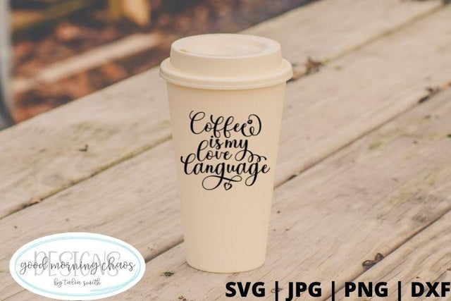 Coffee is my love language SVG Good Morning Chaos 