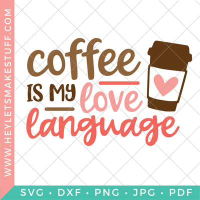 Coffee is my Love Language SVG Hey Let's Make Stuff 